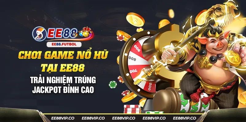 Truy cập EE88 để tham gia game nổ hũ với vô vàn những ưu đãi đặc biệt